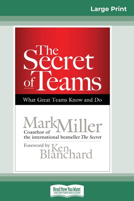 The Secret of Teams: What Great Teams Know and Do (16pt Large Print Edition)