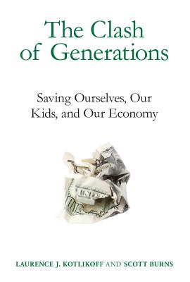 Clash of Generations: Saving Ourselves, Our Kids, and Our Economy
