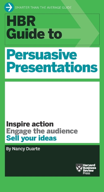  HBR Guide to Persuasive Presentations (HBR Guide Series)