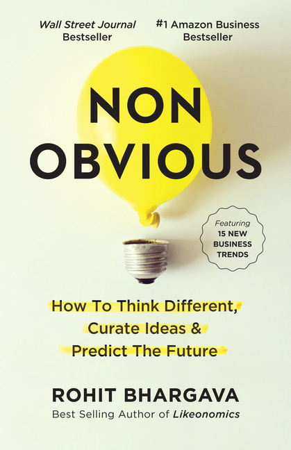  Non-Obvious: How to Think Different, Curate Ideas and Predict the Future