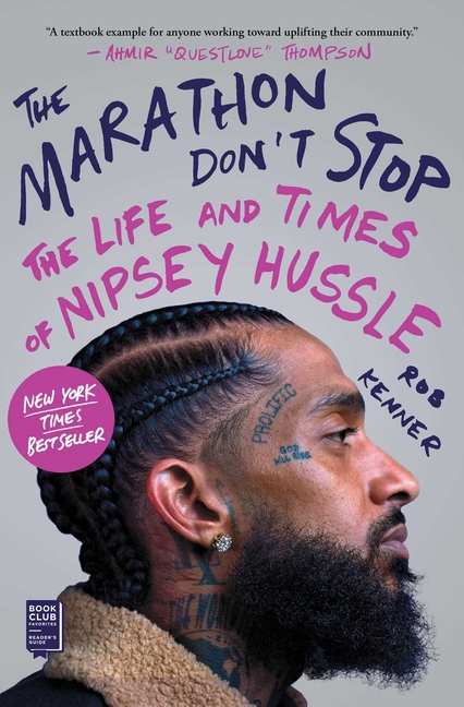 Marathon Don't Stop The Life and Times of Nipsey Hussle /]crob Kenner