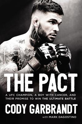 Pact: A Ufc Champion, a Boy with Cancer, and Their Promise to Win the Ultimate Battle