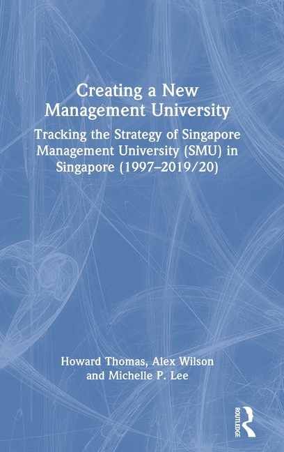 Creating a New Management University: Tracking the Strategy of Singapore Management University (Smu) in Singapore (1997-2019/20)