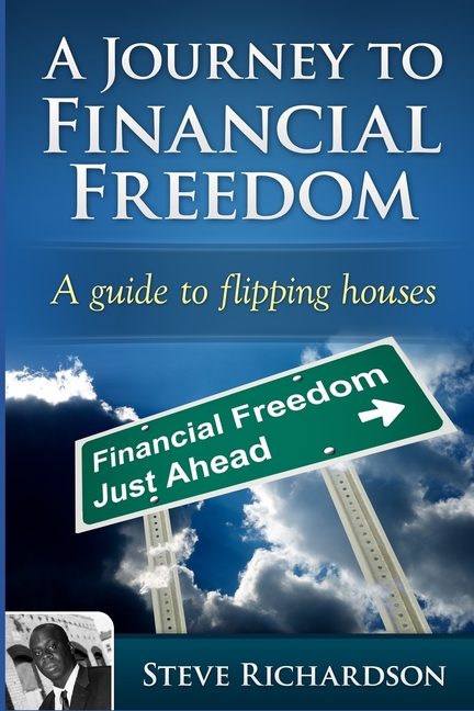 A Journey to Financial Freedom: A guide to flipping houses