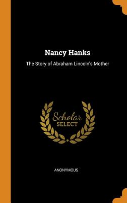 Nancy Hanks: The Story of Abraham Lincoln's Mother