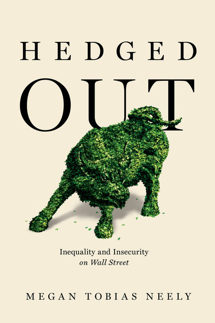 Hedged Out Inequality and Insecurity on Wall Street