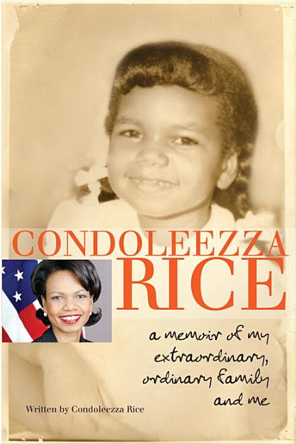  Condoleezza Rice: A Memoir of My Extraordinary, Ordinary Family and Me (Ember)