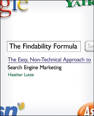 Findability Formula: The Easy, Non-Technical Approach to Search Engine Marketing