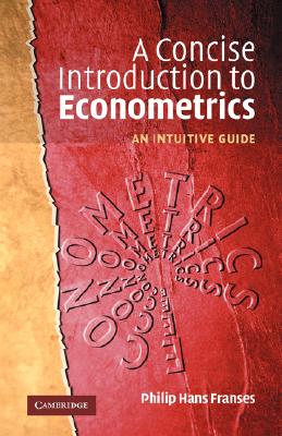Concise Introduction to Econometrics: An Intuitive Guide