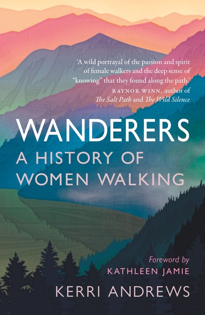 Wanderers A History of Women Walking