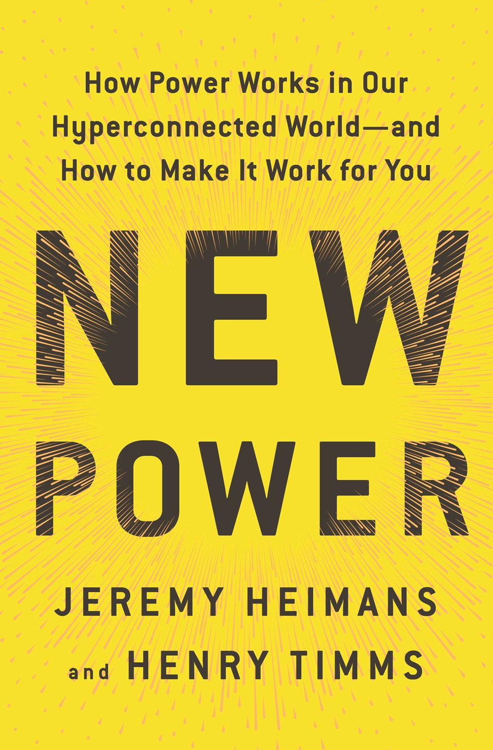  New Power: How Power Works in Our Hyperconnected World--And How to Make It Work for You