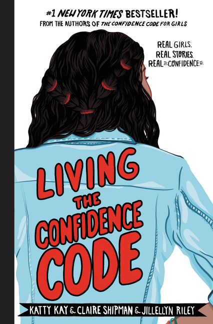  Living the Confidence Code: Real Girls. Real Stories. Real Confidence.