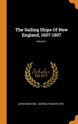 Sailing Ships of New England, 1607-1907; Volume 1