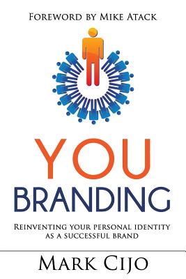 You Branding: Reinventing Your Personal Identity as a Successful Brand