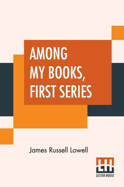  Among My Books, First Series: Complete Edition In Two Series, First Series