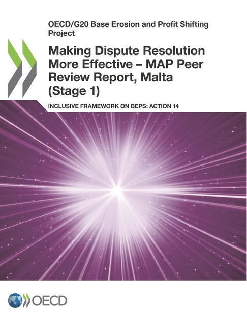  Oecd/G20 Base Erosion and Profit Shifting Project Making Dispute Resolution More Effective - Map Peer Review Report, Malta (Stage 1) Inclusive Framewo