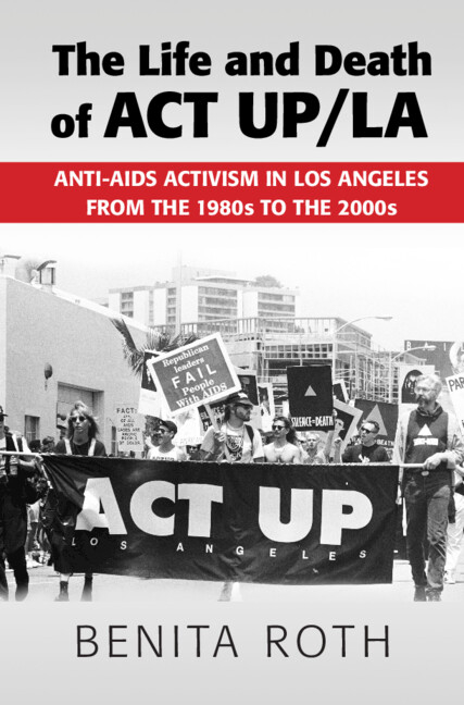 Life and Death of ACT Up/La: Anti-AIDS Activism in Los Angeles from the 1980s to the 2000s
