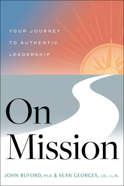 On Mission Your Journey to Authentic Leadership
