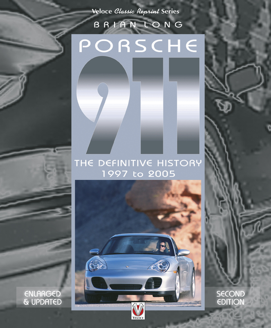 Porsche 911: The Definitive History 1997 to 2005 (Enlarged & Updated Second Edition) (Enlarged and U