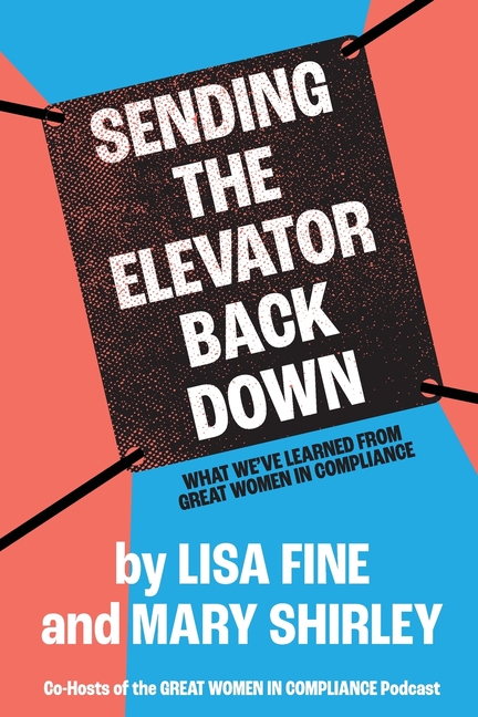  Sending the Elevator Back Down: What We've Learned From Great Women in Compliance