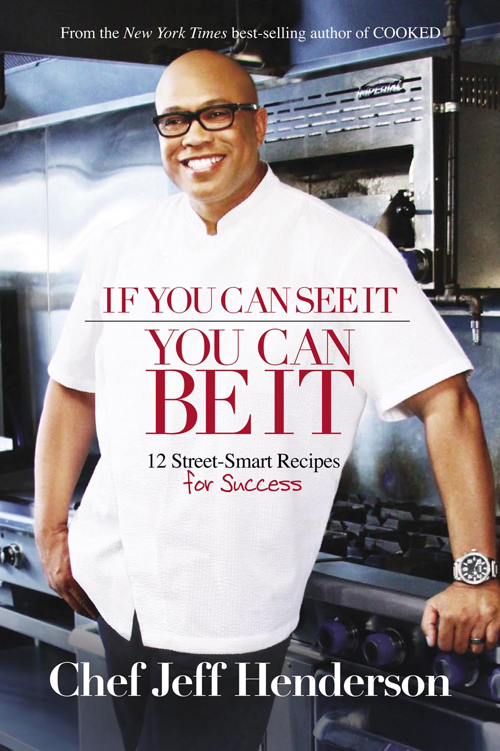 If You Can See It, You Can Be It: 12 Street-Smart Recipes for Success