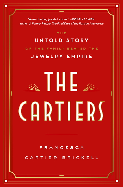 Cartiers: The Untold Story of the Family Behind the Jewelry Empire