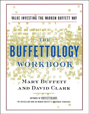 The Buffettology Workbook: The Proven Techniques for Investing Successfully in Changing Markets That Have Made Warren Buffett the World's Most Fa (Origina