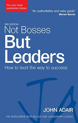 Not Bosses But Leaders: How to Lead the Way to Success