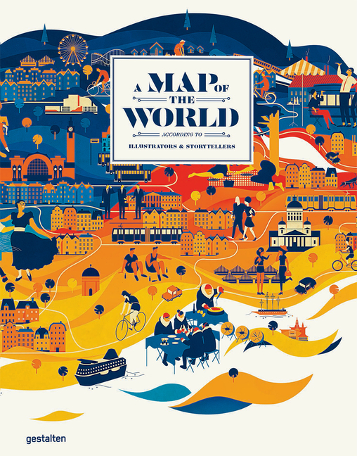 Map of the World (Updated & Extended Version): The World According to Illustrators and Storytellers