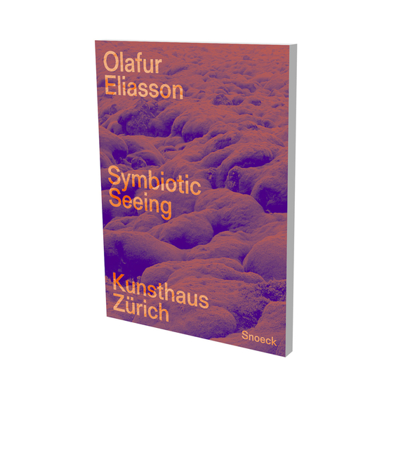  Olafur Eliasson. Symbiotic Seeing: Catalog Kunsthaus Zürich