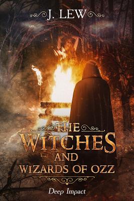 The Witches and Wizards of Ozz: Deep Impact