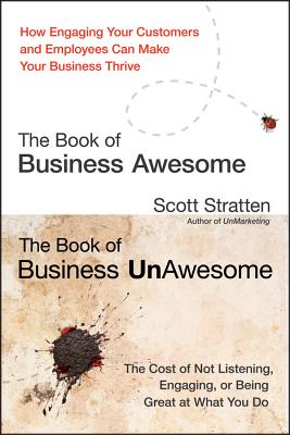 The Book of Business Awesome/The Book of Business Unawesome: How Engaging Your Customers and Employees Can Make Your Business Thrive/The Cost of Not Liste