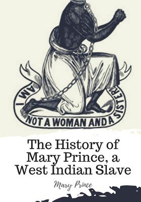 History of Mary Prince, a West Indian slave,: with the Narrative of Asa-Asa, a captured African