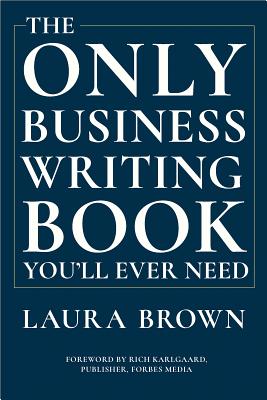 The Only Business Writing Book You'll Ever Need