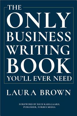 Only Business Writing Book You'll Ever Need