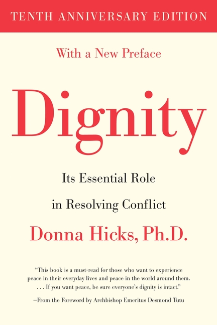  Dignity: Its Essential Role in Resolving Conflict (Tenth Anniversary)