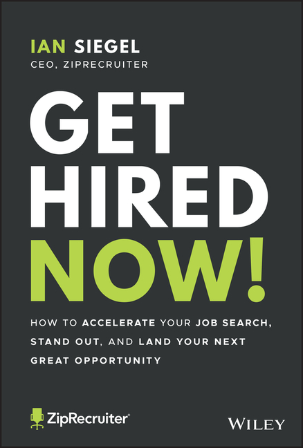  Get Hired Now!: How to Accelerate Your Job Search, Stand Out, and Land Your Next Great Opportunity