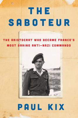 Saboteur: The Aristocrat Who Became France's Most Daring Anti-Nazi Commando