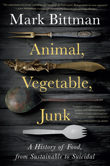 Animal, Vegetable, Junk: A History of Food, from Sustainable to Suicidal: A Food Science Nutrition H