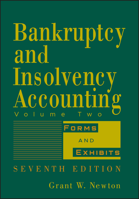 Bankruptcy and Insolvency Accounting, Volume 2: Forms and Exhibits (Volume 2)