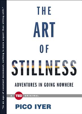 Art of Stillness: Adventures in Going Nowhere