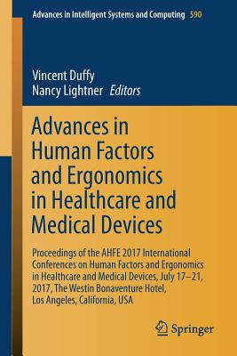 Advances in Human Factors and Ergonomics in Healthcare and Medical Devices: Proceedings of the Ahfe 