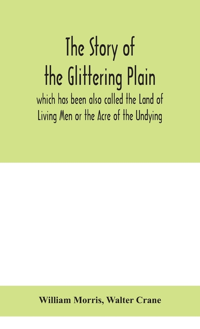 story of the Glittering Plain which has been also called the Land of Living Men or the Acre of the U