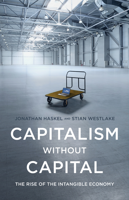 Capitalism Without Capital: The Rise of the Intangible Economy