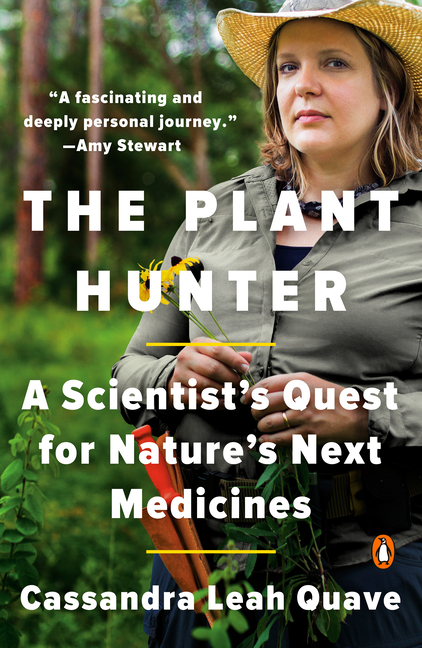 The Plant Hunter: A Scientist's Quest for Nature's Next Medicines