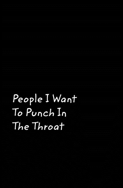  People I Want To Punch In The Throat: Black Cover Design Gag Notebook, Journal