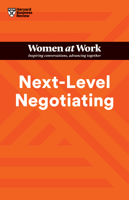  Next-Level Negotiating (HBR Women at Work Series)