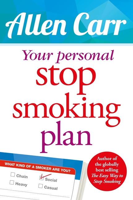  Your Personal Stop Smoking Plan: The Revolutionary Method for Quitting Cigarettes, E-Cigarettes and All Nicotine Products