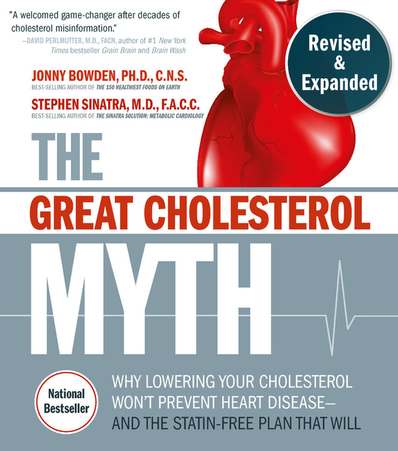 The Great Cholesterol Myth, Revised and Expanded: Why Lowering Your Cholesterol Won't Prevent Heart Disease--And the Statin-Free Plan That Will - National