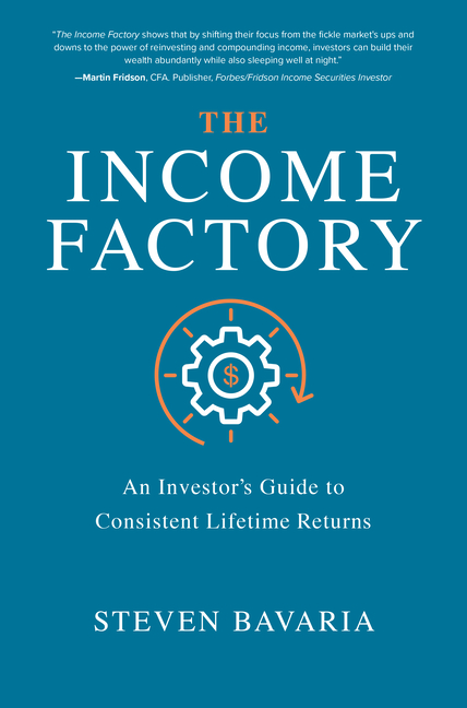 Income Factory An Investor's Guide to Consistent Lifetime Returns
